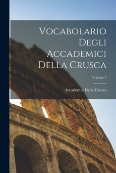 Paperback Vocabolario Degli Accademici Della Crusca; Volume 4 [Italian] Book