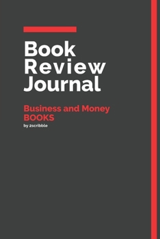 Book Review Journal Business and Money Books: 150 Page Book Review Templates for Business and Money Books with individually Numbered Pages. Notebook with Colour Softcover design. Book format: 6 x 9 in