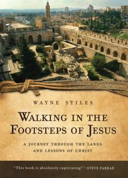 Paperback Walking in the Footsteps of Jesus: A Journey Through the Lands and Lessons of Christ Book