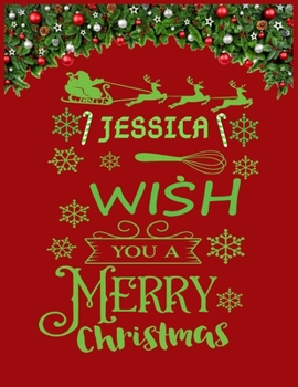JESSICA wish you a merry christmas: A Creative Holiday Coloring, Drawing, Word Search, Maze, Crosswords, Matching, Color by Number, Recipes and Word Scramble Activities Book for Boys and Girls Ages 6,