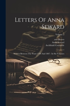 Paperback Letters Of Anna Seward: Written Between The Years 1784 And 1807: In Six Volumes; Volume 2 Book