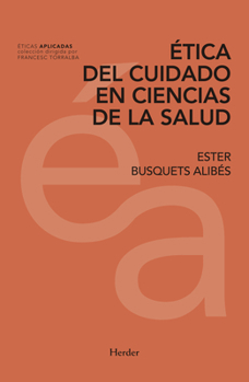Ética del cuidado en ciencias de la salud (ÉTICAS APLICADAS) (Spanish Edition)