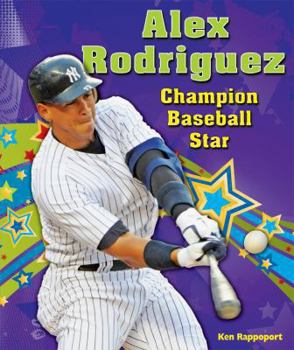 Alex Rodriguez: Champion Baseball Star - Book  of the Sports Star Champions