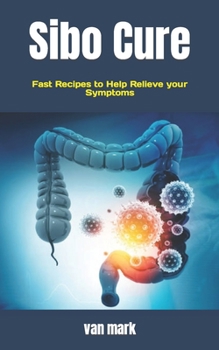 Paperback Sibo Cure: Fast Recipes to Help Relieve your Symptoms Book