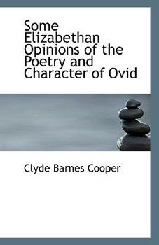 Some Elizabethan Opinions of the Poetry and Character of Ovid
