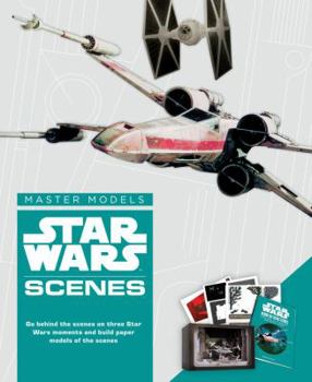 Hardcover Star Wars Master Models Scenes: Go Behind the Scenes on Three Star Wars Moments and Build Paper Models of the Scenes Book