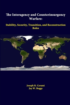 Paperback The Interagency And Counterinsurgency Warfare: Stability, Security, Transition, And Reconstruction Roles Book