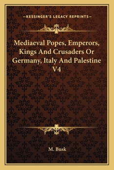 Paperback Mediaeval Popes, Emperors, Kings And Crusaders Or Germany, Italy And Palestine V4 Book