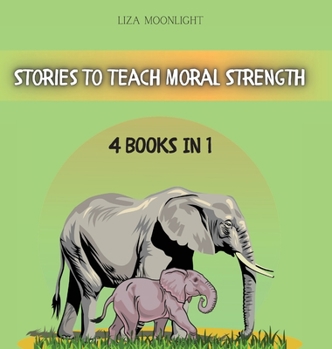 Hardcover Stories to Teach Moral Strength: 4 Books in 1 Book