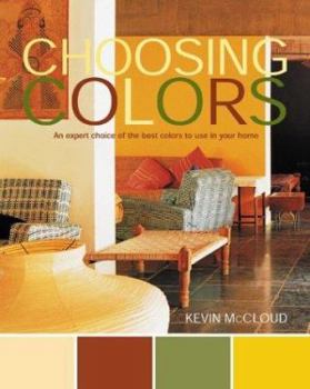 Hardcover Choosing Colors: An Expert Choice of the Best Colors to Use in Your Home Book
