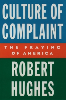 Hardcover Culture of Complaint: The Fraying of America Book