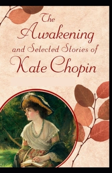 Awakening and Selected Short Stories: A classics illustrated edition