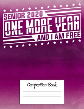 Paperback Senior 2020 One More Year And I Am Free Composition Book: Pink Wide Ruled Notebook Book