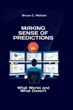 Paperback Making Sense of Predictions: What Works and What Doesn't Book