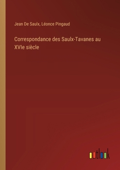 Paperback Correspondance des Saulx-Tavanes au XVIe siècle [French] Book