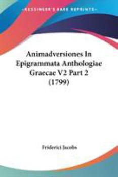 Paperback Animadversiones In Epigrammata Anthologiae Graecae V2 Part 2 (1799) Book