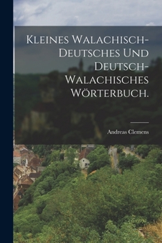 Paperback Kleines Walachisch-Deutsches und Deutsch-Walachisches Wörterbuch. [German] Book