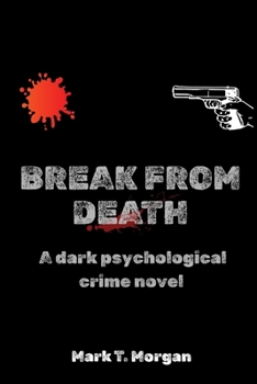 Paperback Break From Death: A dark psychological crime novel Book