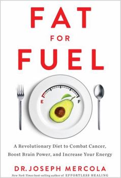 Hardcover Fat for Fuel: A Revolutionary Diet to Combat Cancer, Boost Brain Power, and Increase Your Energy Book