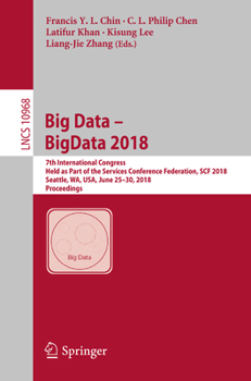Paperback Big Data - Bigdata 2018: 7th International Congress, Held as Part of the Services Conference Federation, Scf 2018, Seattle, Wa, Usa, June 25-30, 2018, Book