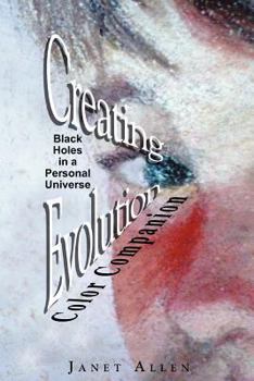 Paperback Creating Evolution Color Companion: Black Holes in a Personal Universe Book