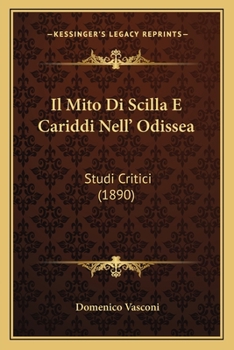 Paperback Il Mito Di Scilla E Cariddi Nell' Odissea: Studi Critici (1890) [Italian] Book