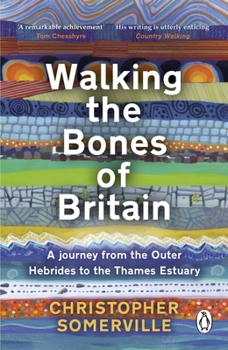 Paperback Walking the Bones of Britain: A 3 Billion Year Journey from the Outer Hebrides to the Thames Estuary Book