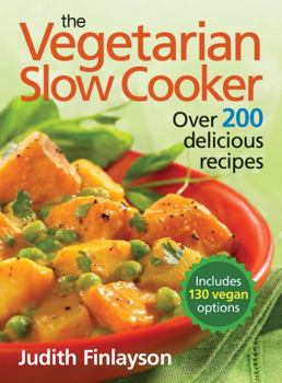 Paperback The Vegetarian Slow Cooker: Over 200 Delicious Recipes Book