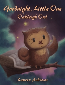 Paperback Goodnight, Little One: Oakleigh Owl Book