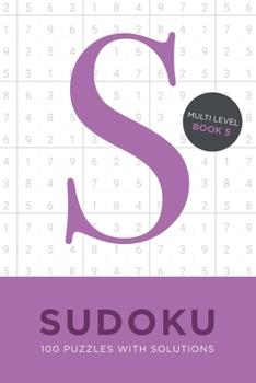 Paperback Sudoku 100 Puzzles with Solutions. Multi Level Book 5: Problem solving mathematical travel size brain teaser book - ideal gift [Large Print] Book