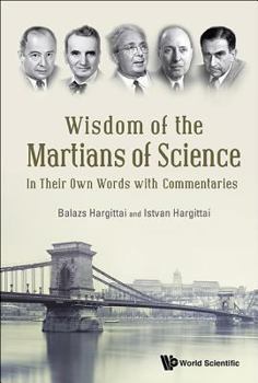 Paperback Wisdom of the Martians of Science: In Their Own Words with Commentaries Book