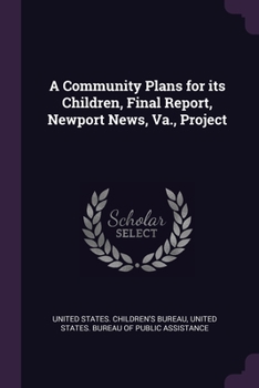 Paperback A Community Plans for its Children, Final Report, Newport News, Va., Project Book