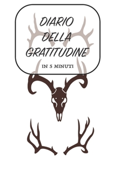 DIARIO DELLA GRATITUDINE - in 5 minuti: ITALIANO | Più felice con cinque minuti al giorno | 15.24 x 22.86 cm (6 x 9 in) (Italian Edition)