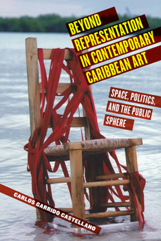 Paperback Beyond Representation in Contemporary Caribbean Art: Space, Politics, and the Public Sphere Book