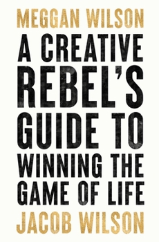 Paperback A Creative Rebels Guide to Winning the Game of Life Book