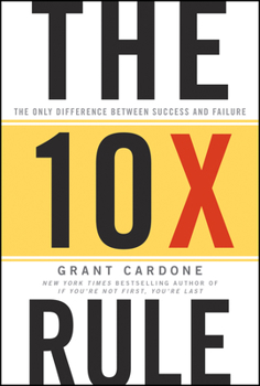 Hardcover The 10x Rule: The Only Difference Between Success and Failure Book