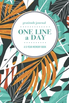 Paperback Gratitude Journal - One Line a Day - A 5-Year Memory Book: 5-Year Gratitude Journal - 5-Year Diary - Floral Notebook for Keepsake Memories and Journal Book