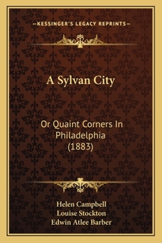 Quaint Corners In Philadelphia: With One Hundred And Seventy-four Illustrations...