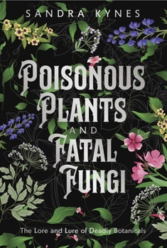 Paperback Poisonous Plants and Fatal Fungi: The Lore and Lure of Deadly Botanicals Book