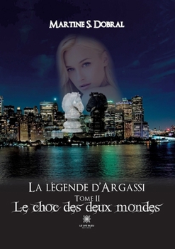 Paperback La légende d'Argassi: Tome II: Le choc des deux mondes [French] Book