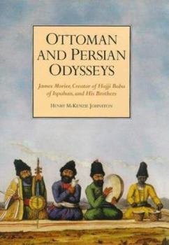 Hardcover Ottoman and Persian Odysseys: James Morier, Creator of "hajji Baba of Ispahan", and His Brothers Book