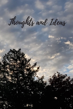 Thoughts and Ideas: 6x9 paperback journal for brain dumping thoughts and ideas. Beautiful sky with clouds and trees.