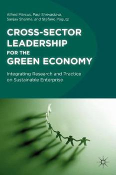 Hardcover Cross-Sector Leadership for the Green Economy: Integrating Research and Practice on Sustainable Enterprise Book