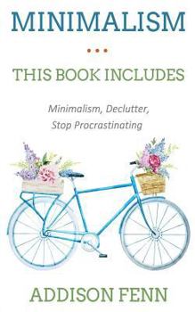 Paperback Minimalism: 3 Manuscripts - Minimalism, Declutter, Stop Procrastinating Book