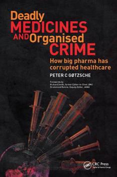 Paperback Deadly Medicines and Organised Crime: How Big Pharma Has Corrupted Healthcare Book