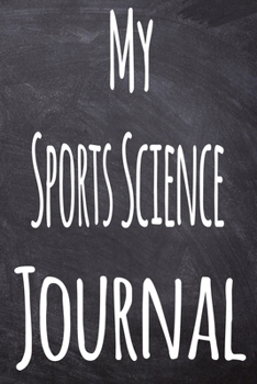 Paperback My Sports Science Journal: The perfect gift for the student in your life - unique record keeper! Book