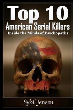 Paperback Top 10 American Serial Killers: Inside The Minds of Psychopaths Book