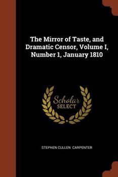 Paperback The Mirror of Taste, and Dramatic Censor, Volume I, Number 1, January 1810 Book