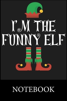 Paperback I'm The Funny Elf Notebook: Blank Lined Notebook, Notepad, Journal, To Do Lists, Composition Book for School Diary Christmas Halloween Birthday Gi Book