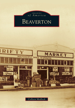Beaverton (Images of America: Oregon) - Book  of the Images of America: Oregon